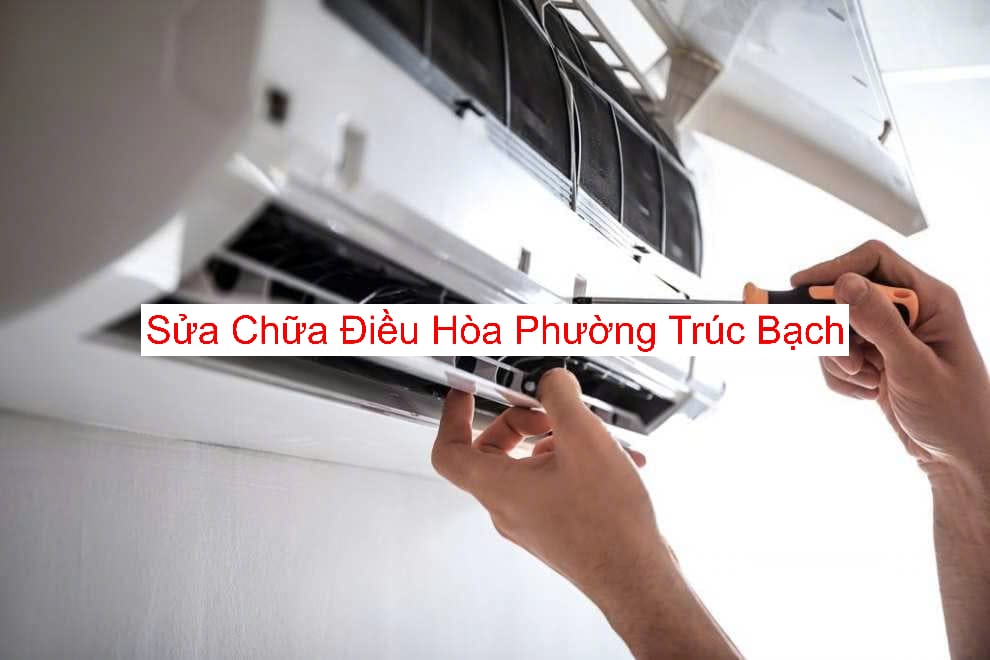 Dịch Vụ Sửa Chữa Điều Hòa Tại Phường Trúc Bạch Dịch Vụ Sửa Chữa Điều Hòa Tại Phường Trúc Bạch