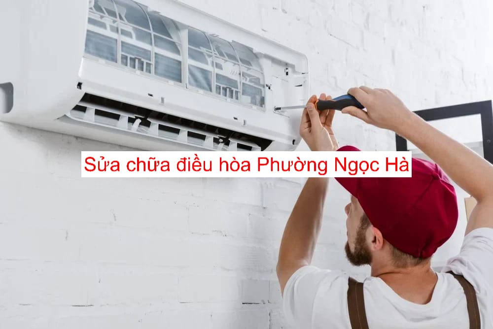Dịch Vụ Sửa Điều Hòa Phường Ngọc Hà Uy Tín