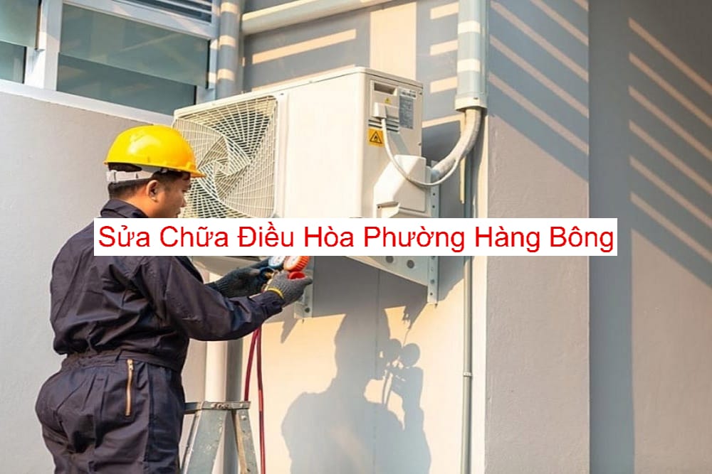 Sửa Chữa Điều Hòa Phường Hàng Bông Sửa Chữa Điều Hòa Phường Hàng Bông