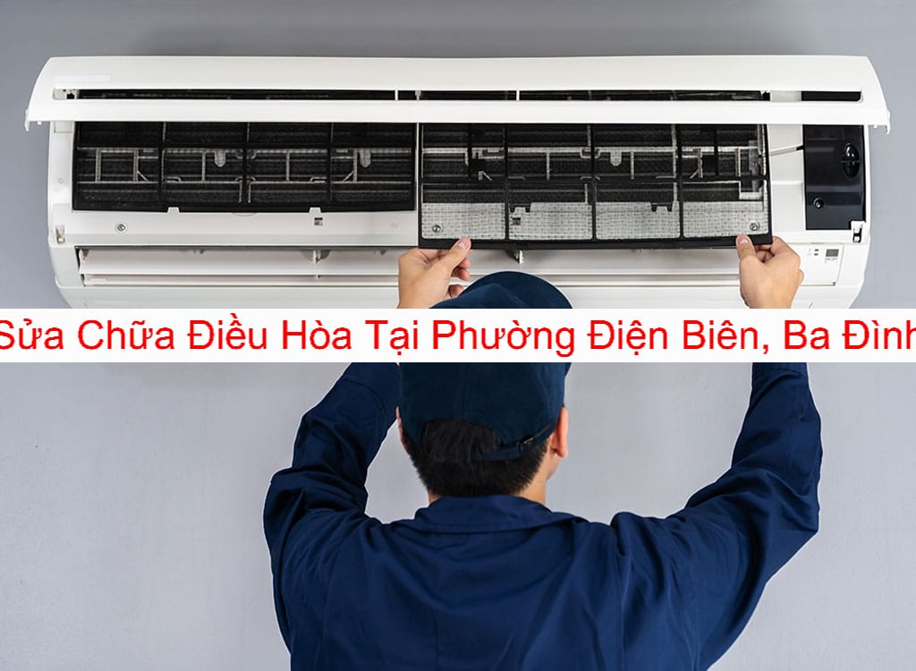 Sửa Chữa Điều Hòa Tại Phường Điện Biên Uy Tín Sửa Chữa Điều Hòa Tại Phường Điện Biên Uy Tín
