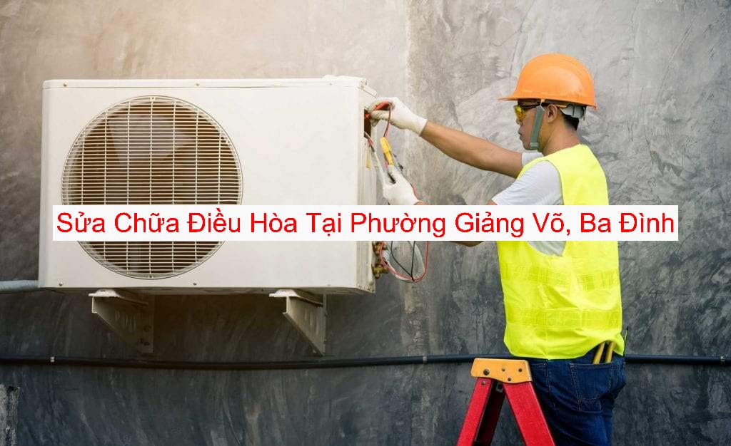 Dịch Vụ Sửa Chữa Điều Hòa Tại Giảng Võ Dịch Vụ Sửa Chữa Điều Hòa Tại Giảng Võ