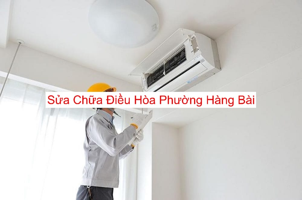 Sửa Chữa Điều Hòa Tại Phường Hàng Bài Sửa Chữa Điều Hòa Tại Phường Hàng Bài