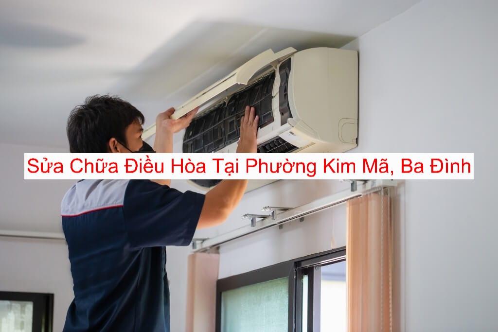 Sửa Chữa Điều Hòa Tại Phường Kim Mã Sửa Chữa Điều Hòa Tại Phường Kim Mã