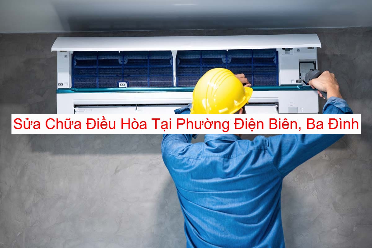 Sửa Điều Hòa Phường Điện Biên Sửa Điều Hòa Phường Điện Biên