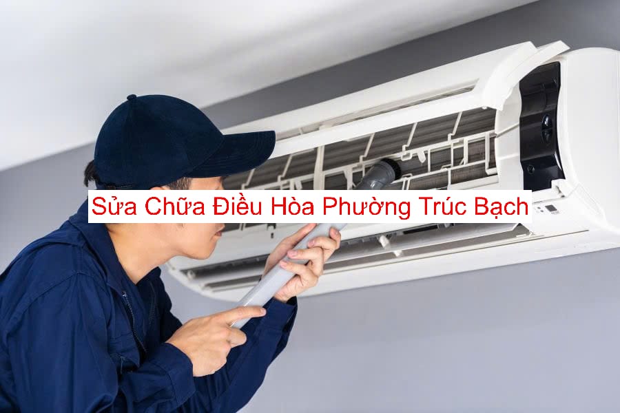 Sửa Điều Hòa Phường Trúc Bạch Sửa Điều Hòa Phường Trúc Bạch