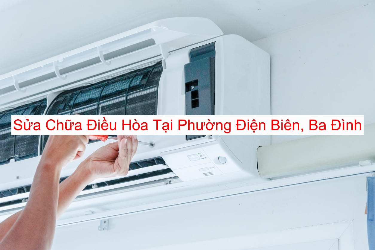 Sửa Điều Hòa Tại Phường Điện Biên Sửa Điều Hòa Tại Phường Điện Biên