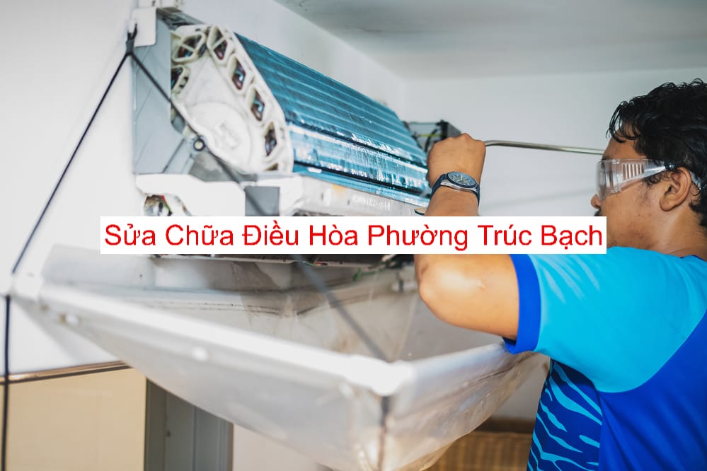 Sửa Điều Hòa Tại Phường Trúc Bạch Sửa Điều Hòa Tại Phường Trúc Bạch