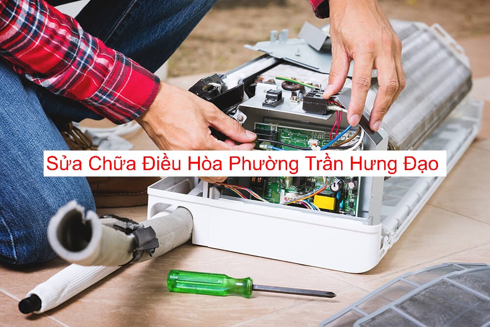 Dịch Vụ Sửa Điều Hòa Phường Trần Hưng Đạo Dịch Vụ Sửa Điều Hòa Phường Trần Hưng Đạo