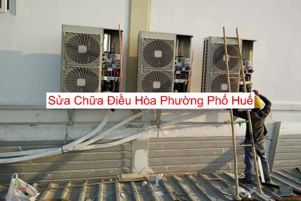 Dịch Vụ Sửa Điều Hòa Tại Phường Phố Huế Dịch Vụ Sửa Điều Hòa Tại Phường Phố Huế