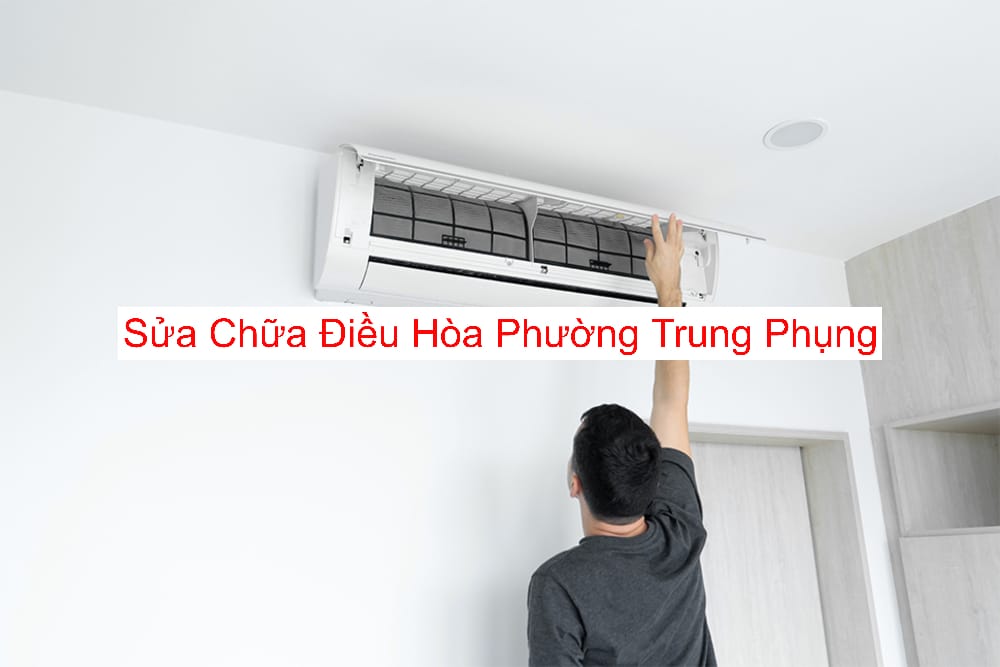 Dịch Vụ Sửa Điều Hòa Tại Phường Trung Phụng Dịch Vụ Sửa Điều Hòa Tại Phường Trung Phụng