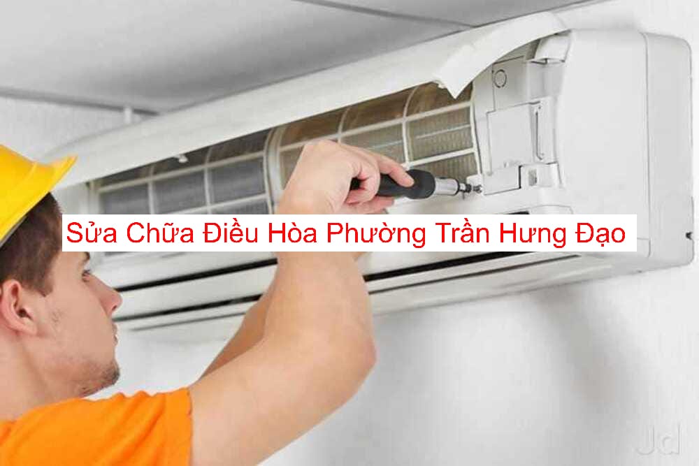 Sửa Chữa Điều Hòa Tại Phường Trần Hưng Đạo Sửa Chữa Điều Hòa Tại Phường Trần Hưng Đạo