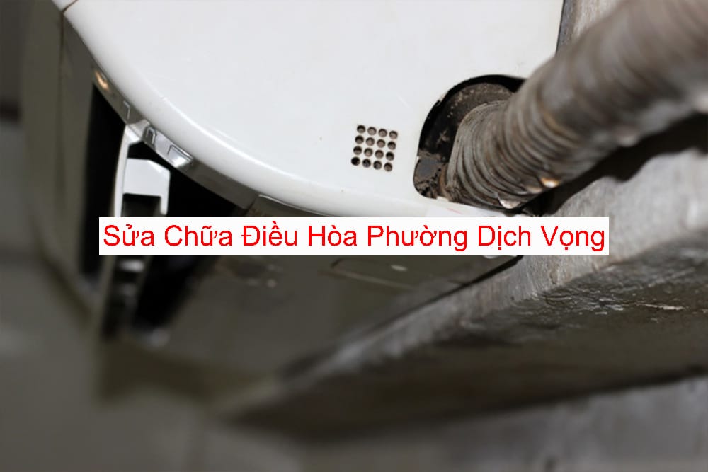 Sửa Điều Hòa Tại Phường Dịch Vọng Sửa Điều Hòa Tại Phường Dịch Vọng